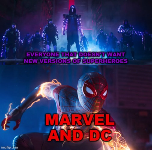 New Spider-Man template... | EVERYONE THAT DOESN'T WANT NEW VERSIONS OF SUPERHEROES; MARVEL AND DC | image tagged in spider-man vs the underground,spider-man,marvel comics,dc comics,haters | made w/ Imgflip meme maker