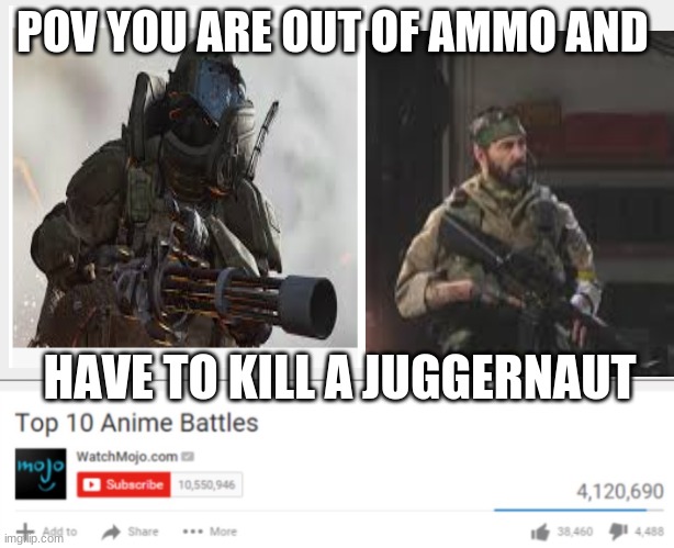mw survival mode | POV YOU ARE OUT OF AMMO AND; HAVE TO KILL A JUGGERNAUT | image tagged in modern warfare | made w/ Imgflip meme maker
