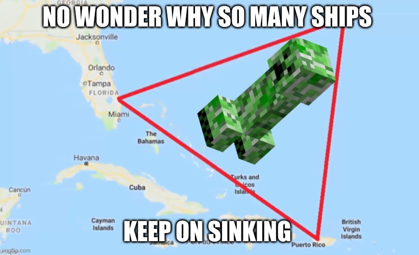 Bermuda Triangle | NO WONDER WHY SO MANY SHIPS; KEEP ON SINKING | image tagged in bermuda triangle | made w/ Imgflip meme maker