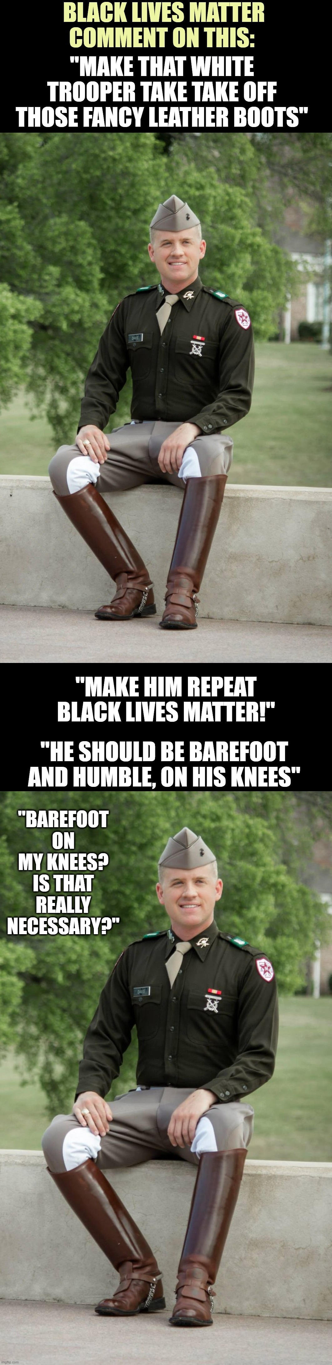 When BLM Goes Much Too Far | "BAREFOOT ON MY KNEES? IS THAT REALLY NECESSARY?" | image tagged in politics | made w/ Imgflip meme maker