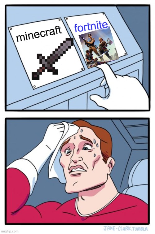 Escolha o objeto | fortnite; minecraft | image tagged in memes,two buttons | made w/ Imgflip meme maker