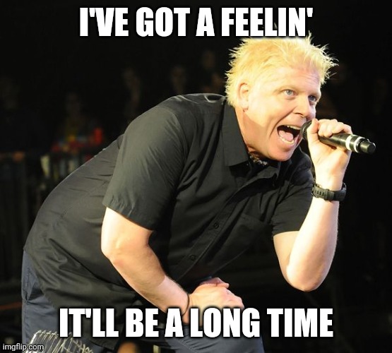 The Offspring | I'VE GOT A FEELIN'; IT'LL BE A LONG TIME | image tagged in waiting,still waiting,forever | made w/ Imgflip meme maker