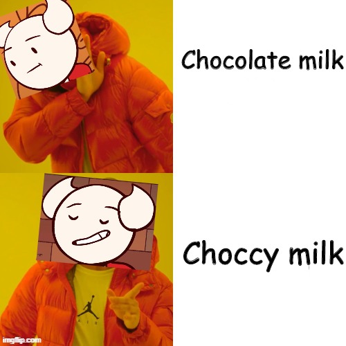 somethingelseyt | Chocolate milk; Choccy milk | image tagged in somethingelseyt | made w/ Imgflip meme maker