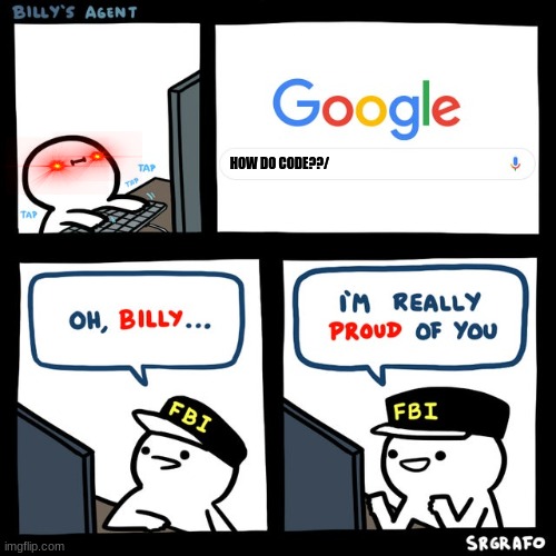 Billy's FBI Agent | HOW DO CODE??/ | image tagged in billy's fbi agent | made w/ Imgflip meme maker