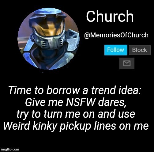 The image above me shot me through the head | Time to borrow a trend idea: 
Give me NSFW dares, try to turn me on and use Weird kinky pickup lines on me | image tagged in church announcement | made w/ Imgflip meme maker