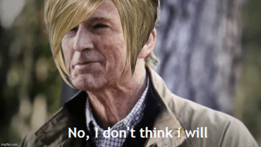 Captain America No I don't think I will | image tagged in captain america no i don't think i will | made w/ Imgflip meme maker