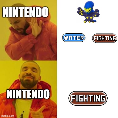 Nintendo and there confusing types. | NINTENDO; NINTENDO | image tagged in drake no/yes,pokemon | made w/ Imgflip meme maker