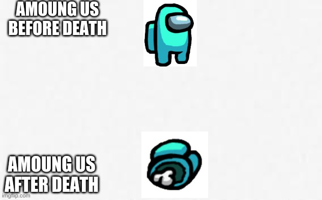 bd and ad | AMOUNG US BEFORE DEATH; AMOUNG US AFTER DEATH | image tagged in pentagon hexagon octagon | made w/ Imgflip meme maker