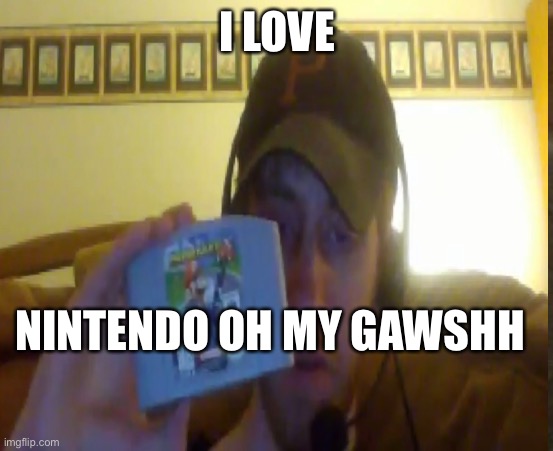 I LOVE; NINTENDO OH MY GAWSHH | made w/ Imgflip meme maker