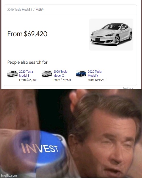 Look it up. "tesla model s cost" | image tagged in invest | made w/ Imgflip meme maker