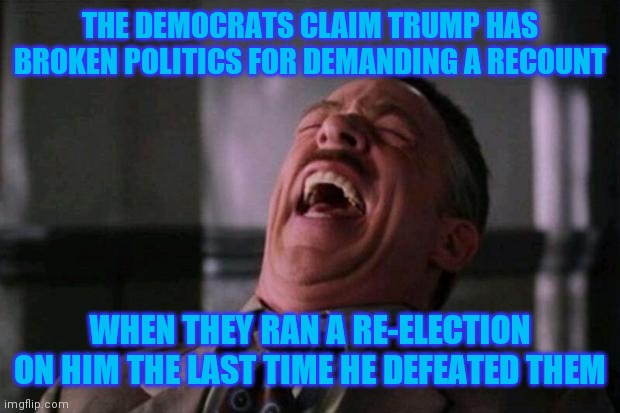 These ppl r getting more ridiculous now... | THE DEMOCRATS CLAIM TRUMP HAS BROKEN POLITICS FOR DEMANDING A RECOUNT; WHEN THEY RAN A RE-ELECTION ON HIM THE LAST TIME HE DEFEATED THEM | image tagged in spider man boss,memes,funny,politics,contradiction,democrats | made w/ Imgflip meme maker