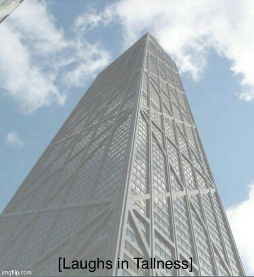 Laughs in Tallness | image tagged in laughs in tallness | made w/ Imgflip meme maker