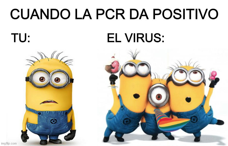 Uh- | CUANDO LA PCR DA POSITIVO; TU:                       EL VIRUS: | image tagged in minions,minion party despicable me | made w/ Imgflip meme maker