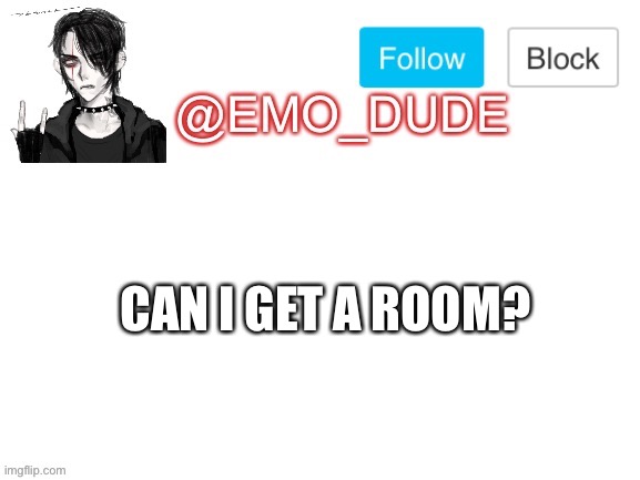 Emo_dude announcement template | CAN I GET A ROOM? | image tagged in emo_dude announcement template | made w/ Imgflip meme maker