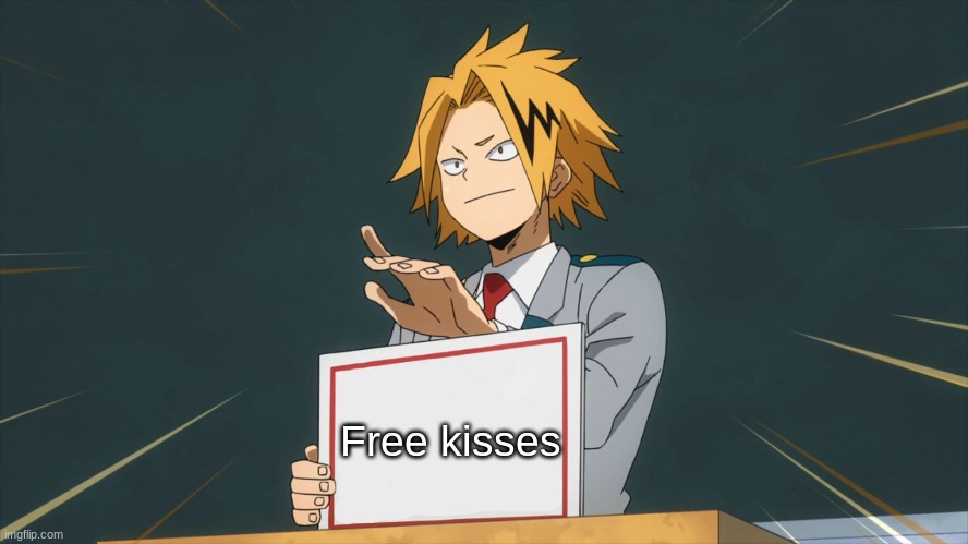 Denki Holding Sign | Free kisses | image tagged in denki holding sign | made w/ Imgflip meme maker