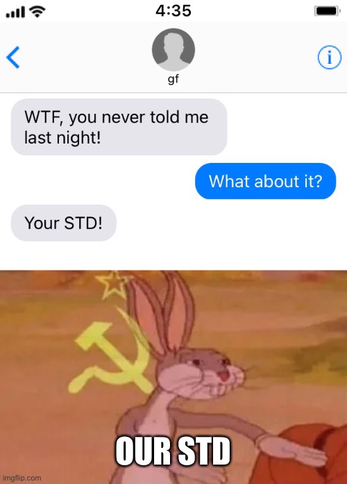 They are together as one | OUR STD | image tagged in bugs bunny communist | made w/ Imgflip meme maker