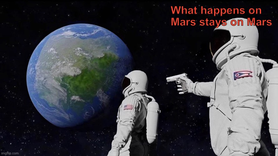 Always Has Been | What happens on Mars stays on Mars | image tagged in memes,always has been | made w/ Imgflip meme maker