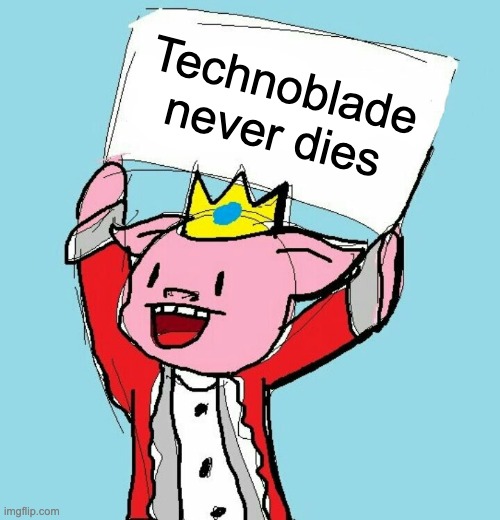 technoblade holding sign | Technoblade never dies | image tagged in technoblade holding sign | made w/ Imgflip meme maker