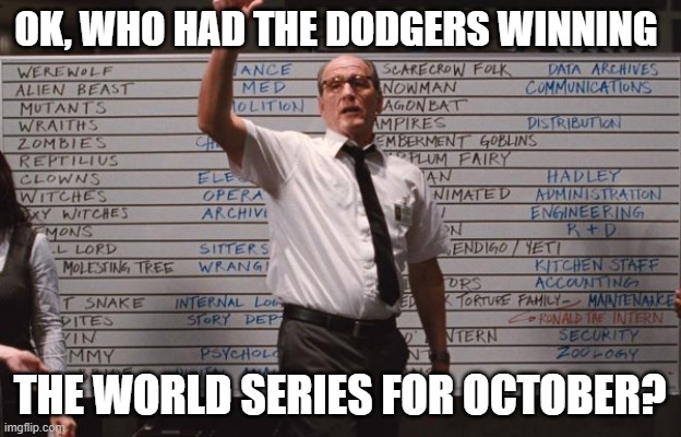 Cabin the the woods | OK, WHO HAD THE DODGERS WINNING; THE WORLD SERIES FOR OCTOBER? | image tagged in cabin the the woods | made w/ Imgflip meme maker