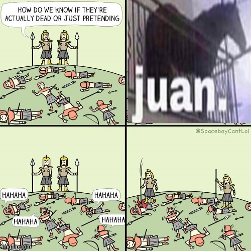 JAUN | image tagged in how do we know if they're actually dead or just pretending | made w/ Imgflip meme maker