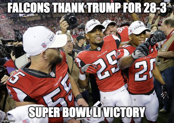 falcons win | FALCONS THANK TRUMP FOR 28-3; SUPER BOWL LI VICTORY | image tagged in donald trump,trump,atlanta falcons,falcons,election,election 2020 | made w/ Imgflip meme maker