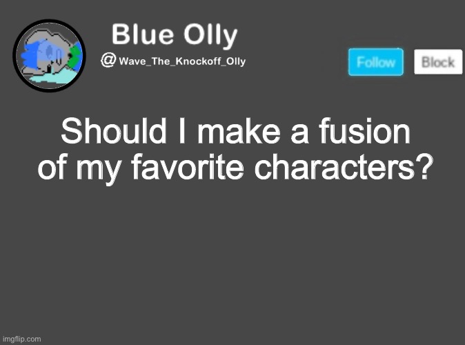 S | Should I make a fusion of my favorite characters? | image tagged in wave s announcement template | made w/ Imgflip meme maker