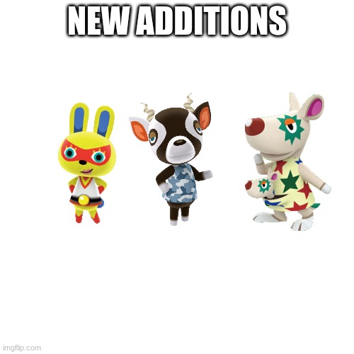 Villagers that just moved in my town in New Leaf | NEW ADDITIONS | image tagged in memes,blank transparent square,animal crossing | made w/ Imgflip meme maker