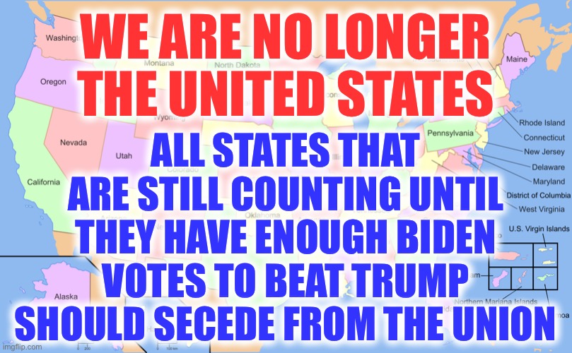 Biggest Voter Fraud in History | WE ARE NO LONGER THE UNITED STATES; ALL STATES THAT ARE STILL COUNTING UNTIL THEY HAVE ENOUGH BIDEN VOTES TO BEAT TRUMP SHOULD SECEDE FROM THE UNION | image tagged in the cheat is on | made w/ Imgflip meme maker
