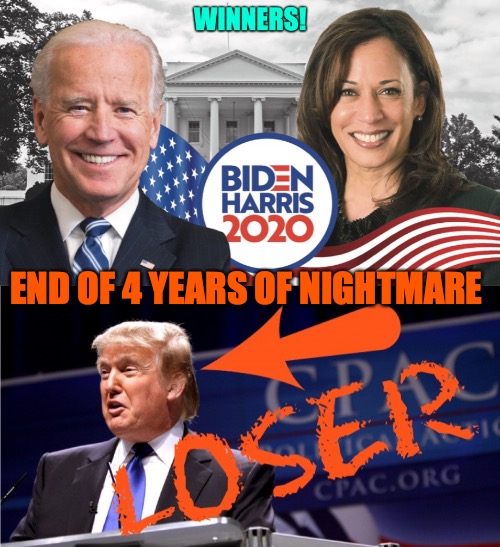 Thank God it is over! | END OF 4 YEARS OF NIGHTMARE | image tagged in donald trump,joe biden,kamala harris,election 2020 | made w/ Imgflip meme maker