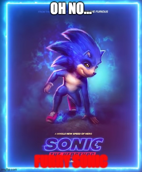 OH NO... FURRY SONIC | image tagged in furry memes | made w/ Imgflip meme maker