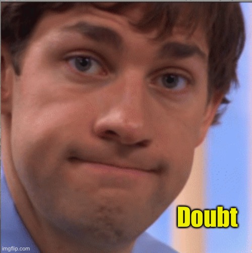 x doubt jim halpert | Doubt | image tagged in x doubt jim halpert | made w/ Imgflip meme maker