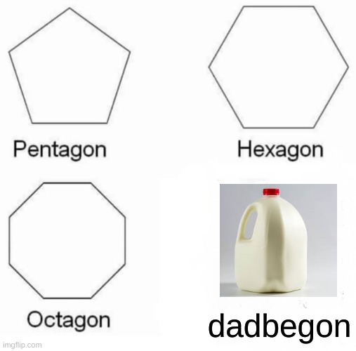 oof size large | dadbegon | image tagged in memes,pentagon hexagon octagon | made w/ Imgflip meme maker