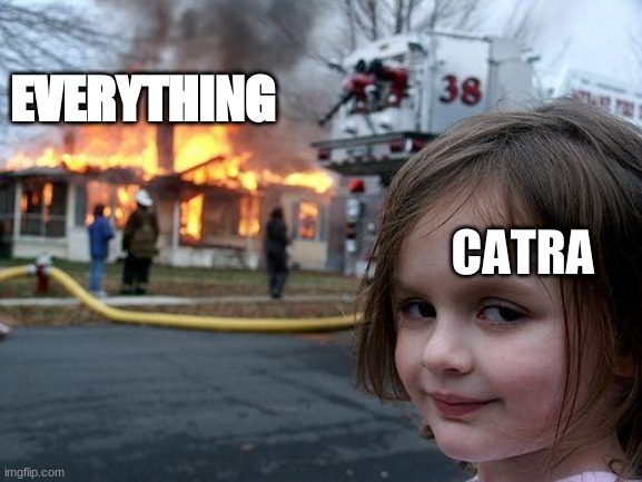 Disaster Girl | EVERYTHING; CATRA | image tagged in memes,disaster girl,she-ra,spop,catra | made w/ Imgflip meme maker