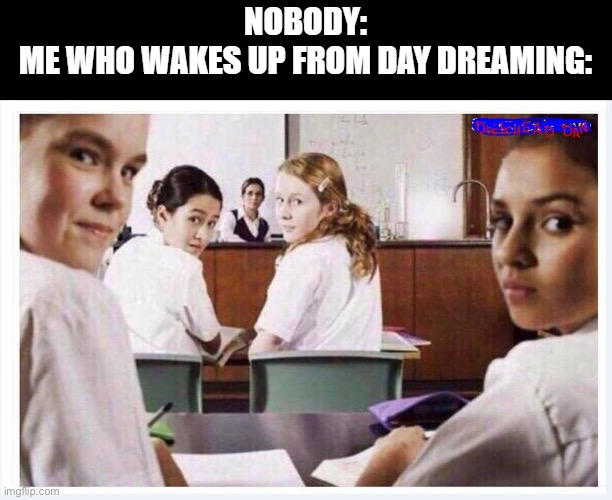 Day Dreaming in Class | image tagged in classroom,staring | made w/ Imgflip meme maker