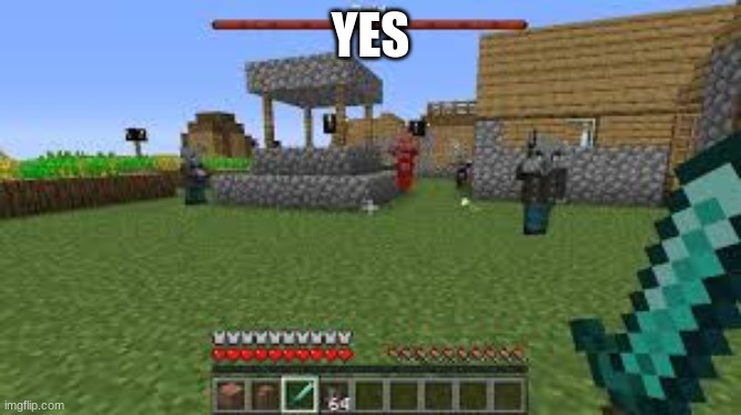 Minecraft Raid | YES | image tagged in minecraft raid | made w/ Imgflip meme maker