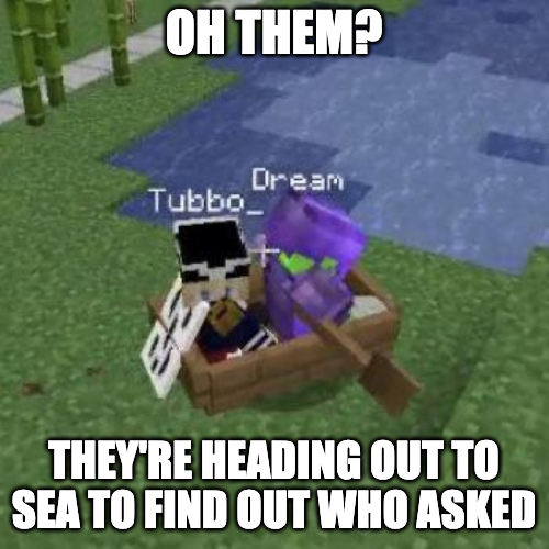 Tubboat Who Asked Blank Meme Template