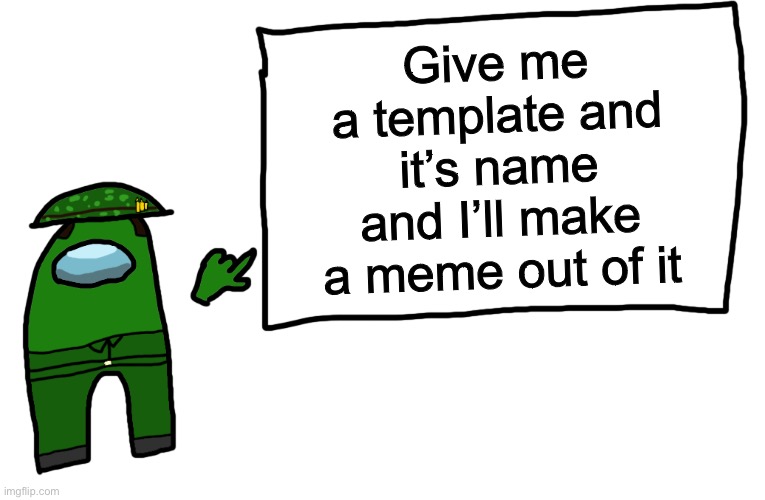 Among us whiteboard | Give me a template and it’s name and I’ll make a meme out of it | image tagged in among us whiteboard | made w/ Imgflip meme maker