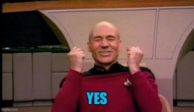 Excited Picard | YES | image tagged in excited picard | made w/ Imgflip meme maker