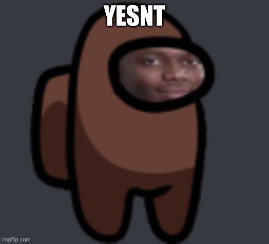 Yesnt | YESNT | image tagged in cool,memes,ksi,funy | made w/ Imgflip meme maker