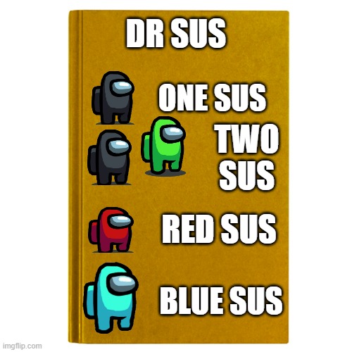 Dr sus | DR SUS; ONE SUS; TWO SUS; RED SUS; BLUE SUS | image tagged in among us | made w/ Imgflip meme maker