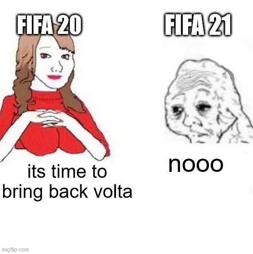noooooo | FIFA 21; FIFA 20; nooo; its time to bring back volta | image tagged in yes honey | made w/ Imgflip meme maker