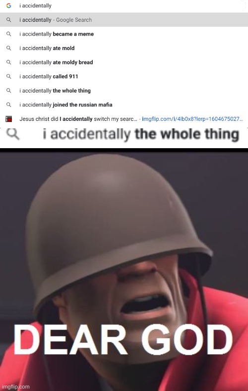 Not sure if I wanna know what "the whole thing" is either | image tagged in dear god,funny,memes,tf2,google search | made w/ Imgflip meme maker