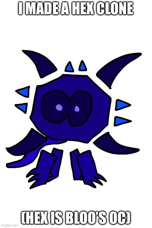 Should I continue making clones? | I MADE A HEX CLONE; (HEX IS BLOO’S OC) | made w/ Imgflip meme maker
