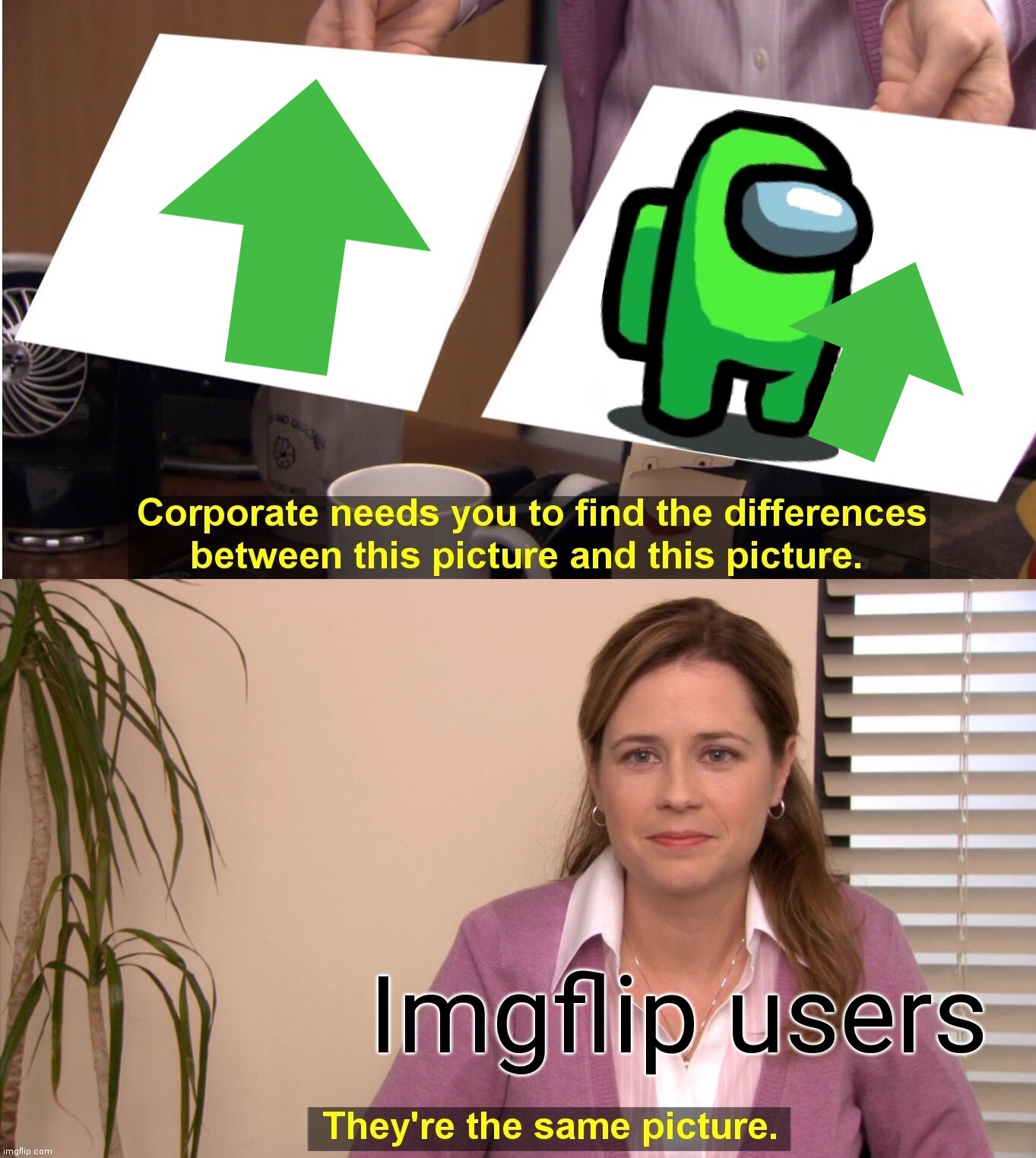 They're The Same Picture Meme | Imgflip users | image tagged in memes,they're the same picture,upvotes,among us,funny | made w/ Imgflip meme maker