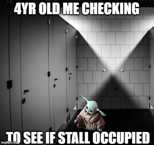 Mom, you in there? | 4YR OLD ME CHECKING; TO SEE IF STALL OCCUPIED | image tagged in baby yoda crouch | made w/ Imgflip meme maker