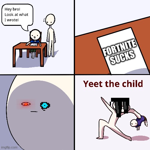 yeet | FORTNITE SUCKS | image tagged in yeet the child | made w/ Imgflip meme maker
