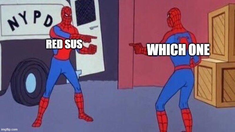 spiderman pointing at spiderman | WHICH ONE; RED SUS | image tagged in spiderman pointing at spiderman | made w/ Imgflip meme maker