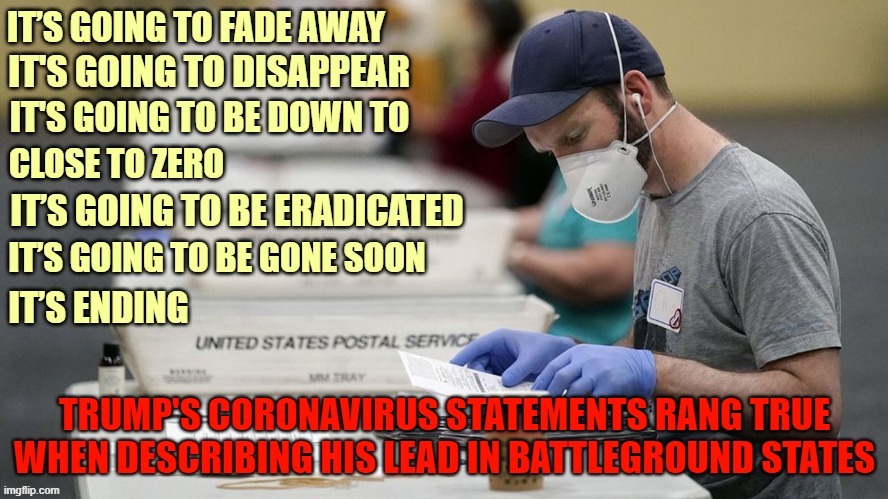 Trump's big lead in key battleground states disappear, just like he said coronavirus would! | image tagged in election 2020,donald trump,coronavirus,karma's a bitch | made w/ Imgflip meme maker