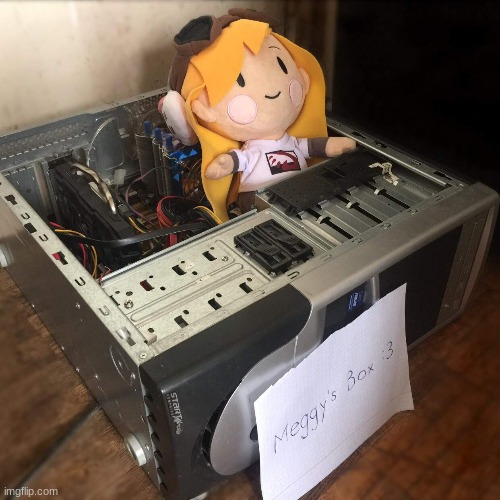 put your meggy plushie in your pc | made w/ Imgflip meme maker