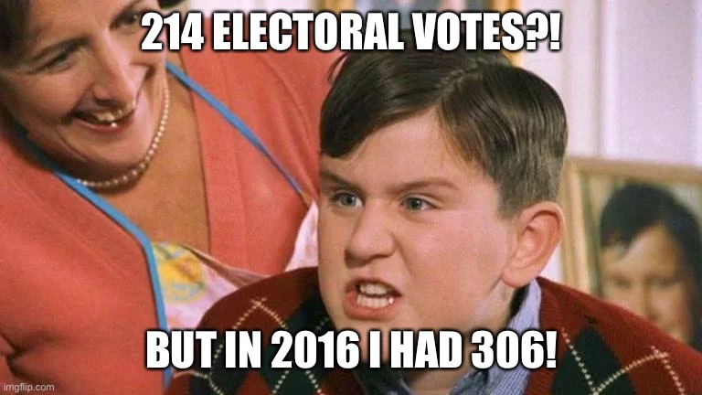 Donald Trump | 214 ELECTORAL VOTES?! BUT IN 2016 I HAD 306! | image tagged in donald trump | made w/ Imgflip meme maker